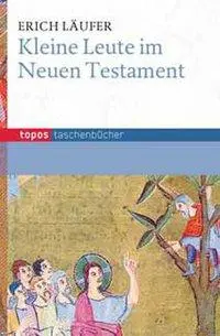 Cover: 9783836707138 | Kleine Leute im Neuen Testament | Topos Taschenbücher 713 | Läufer