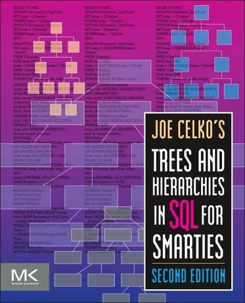 Cover: 9780123877338 | Joe Celko's Trees and Hierarchies in SQL for Smarties | Joe Celko Cover: 9780123877338 | Joe Celko's Trees and Hierarchies in SQL for Smarties | Joe Celko