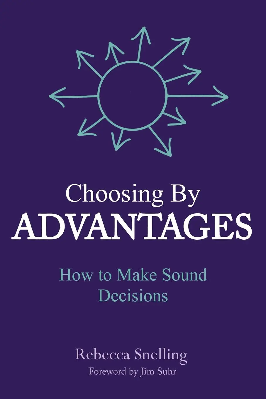 Cover: 9781946637338 | Choosing By Advantages | How to Make Sound Decisions | Snelling | Buch