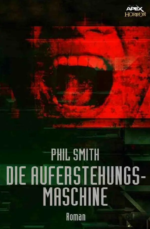 Cover: 9783748507338 | DIE AUFERSTEHUNGSMASCHINE | Ein Horror-Roman | Phil Smith | Buch