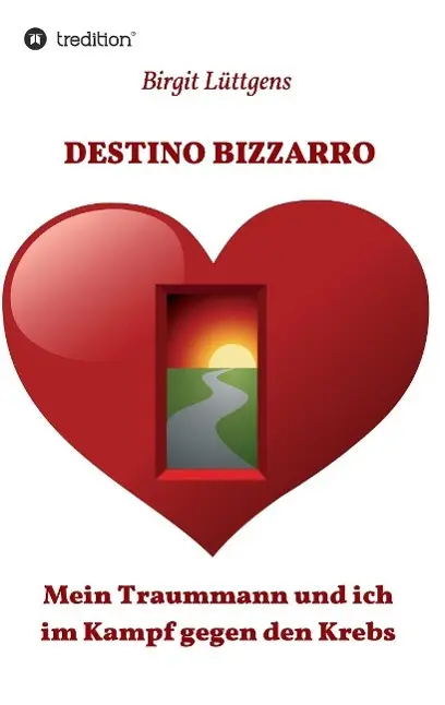Cover: 9783849587338 | DESTINO BIZZARRO | Mein Traummann und ich im Kampf gegen den Krebs
