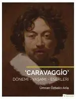 Cover: 9786052137338 | Caravaggio | Dönemi - Yasami - Eserleri | Ümran Özbalci Aria | Buch