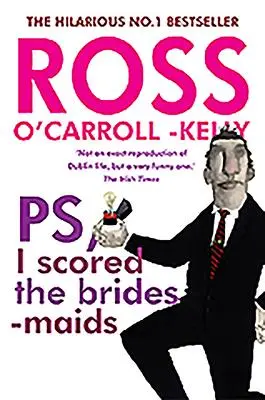 Cover: 9781847177438 | Ross O'Carroll-Kelly, PS, I scored the bridesmaids | O'Carroll-Kelly
