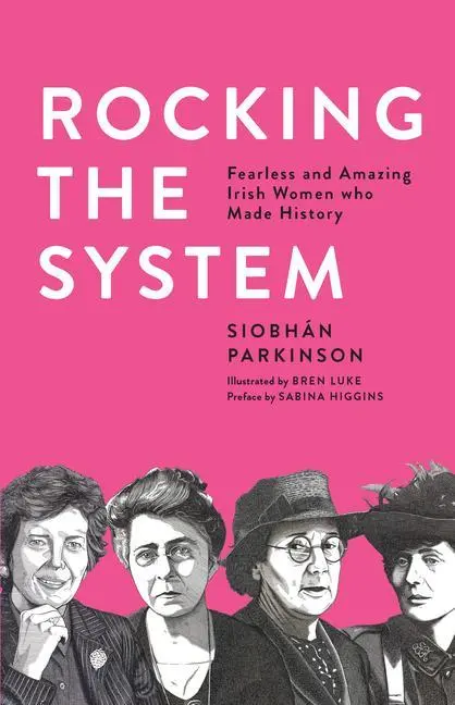Cover: 9781912417438 | Rocking the System | Fearless and Amazing Irish Women Who Made History