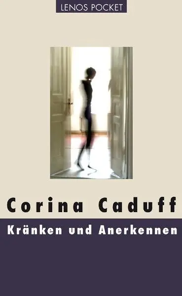 Cover: 9783857877438 | Kränken und Anerkennen | Essays | Corina Caduff | Taschenbuch | 169 S.