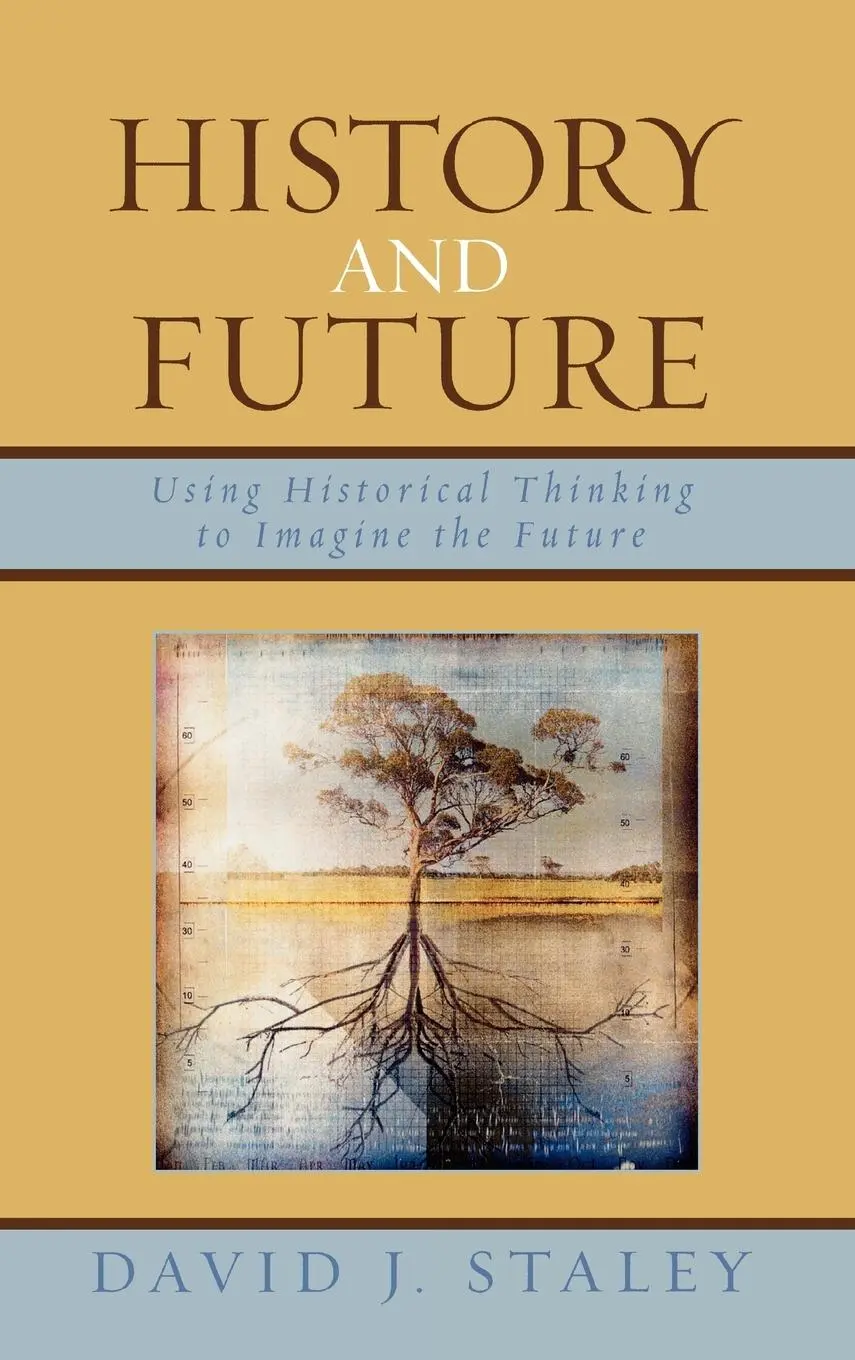 Cover: 9780739117538 | History and Future | Using Historical Thinking to Imagine the Future
