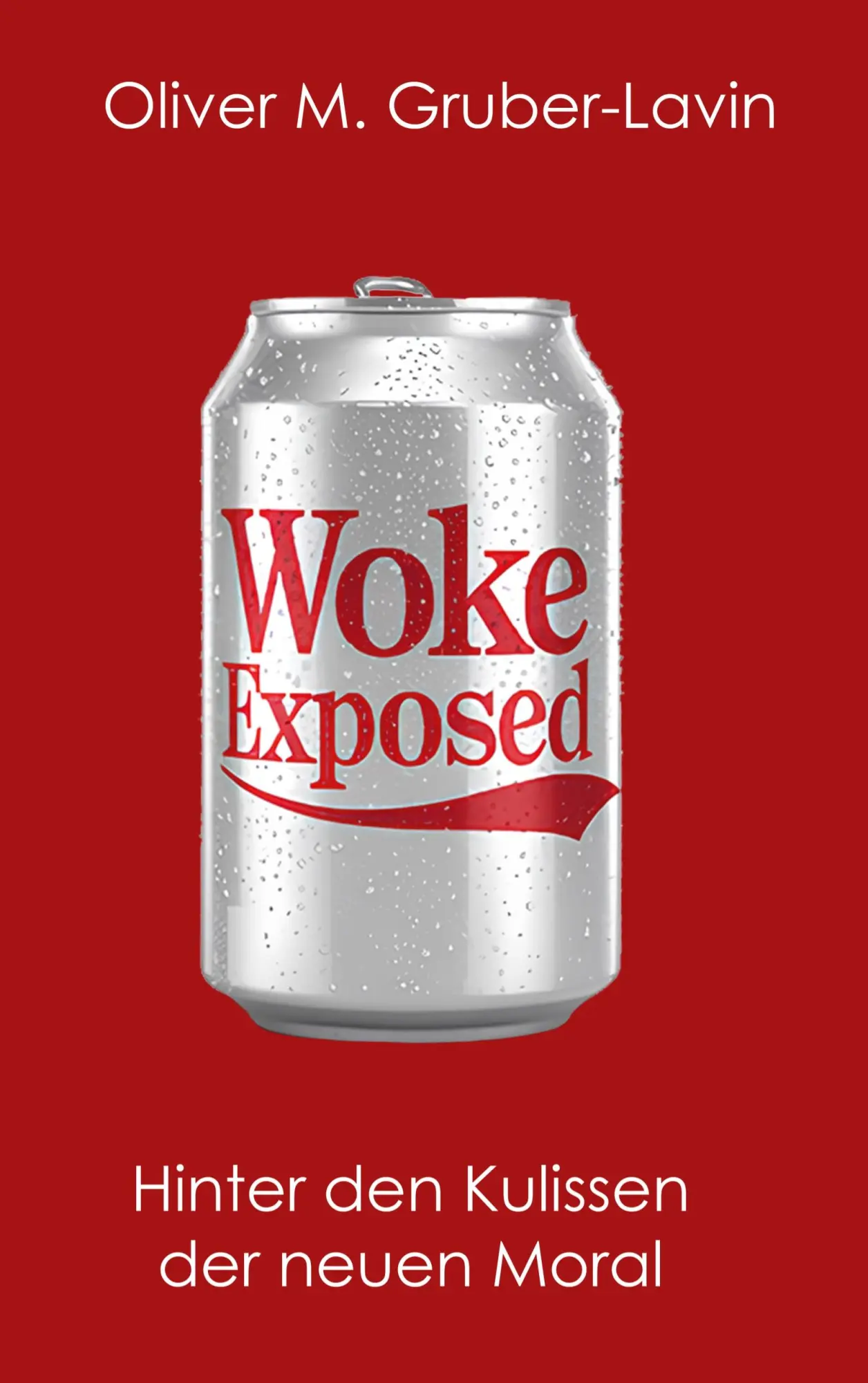 Cover: 9783695197538 | Woke Exposed | Hinter den Kulissen der neuen Moral | Gruber-Lavin