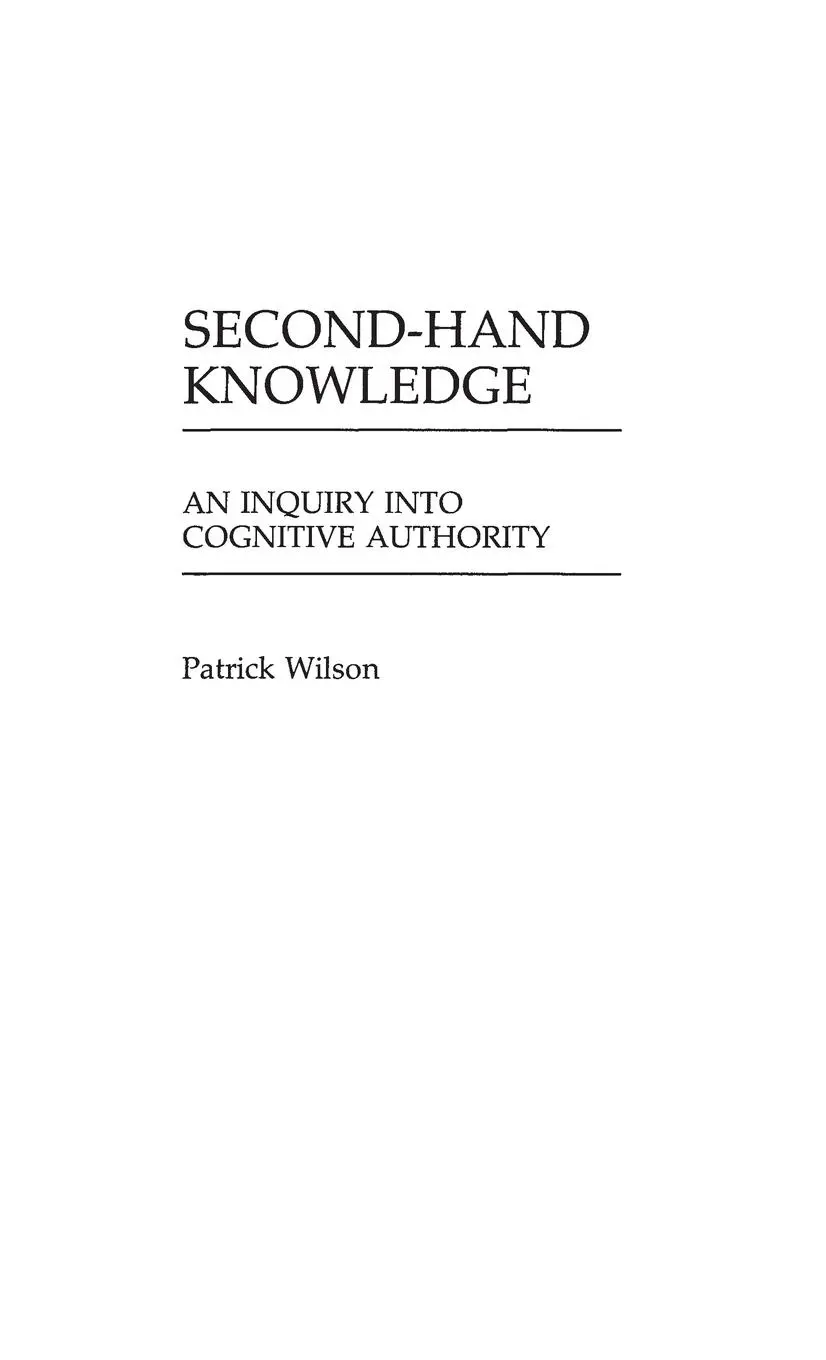 Cover: 9780313237638 | Second-Hand Knowledge | An Inquiry into Cognitive Authority | Wilson