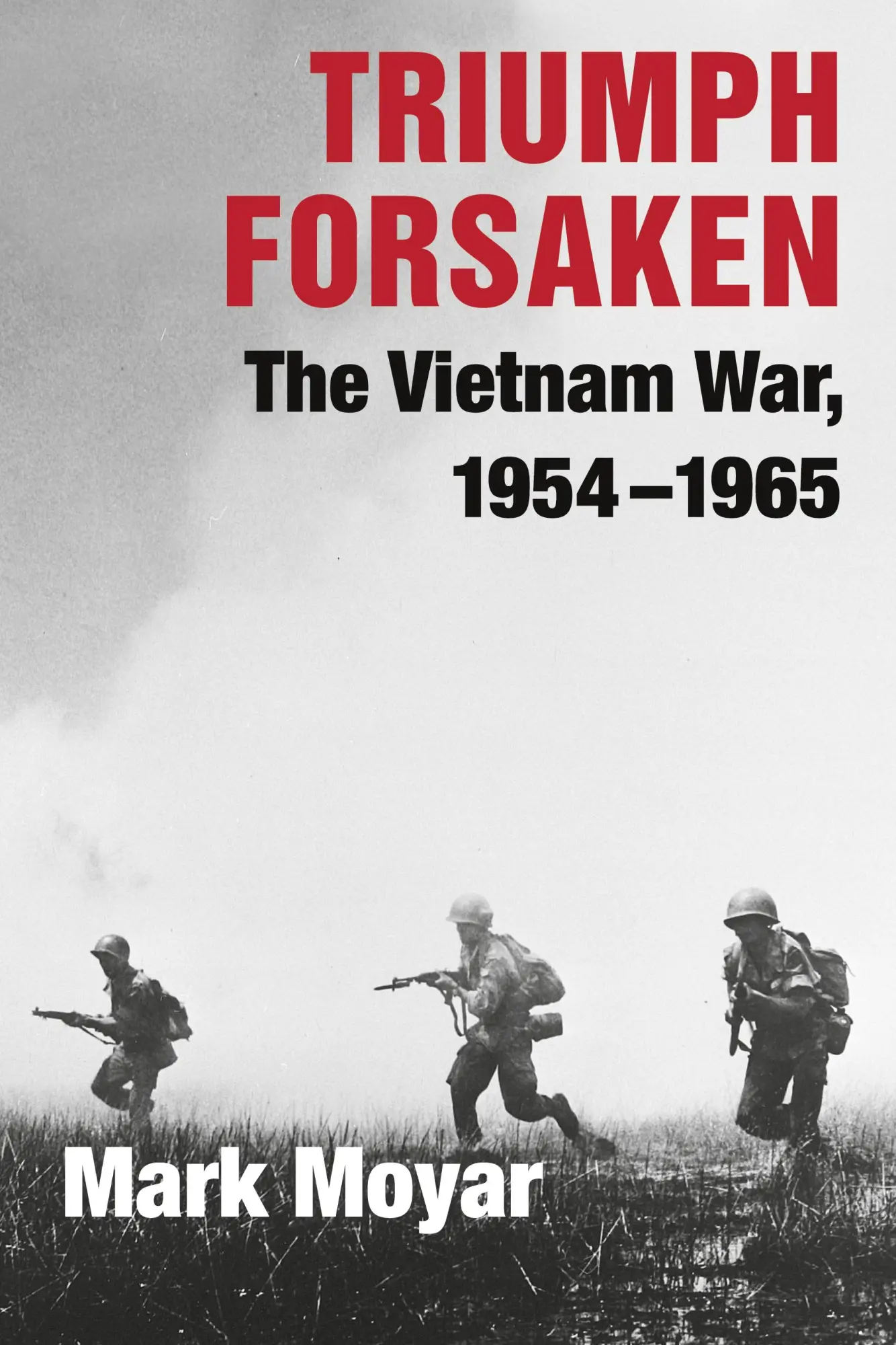 Cover: 9780521757638 | Triumph Forsaken | The Vietnam War, 1954-1965 | Mark Moyar | Buch