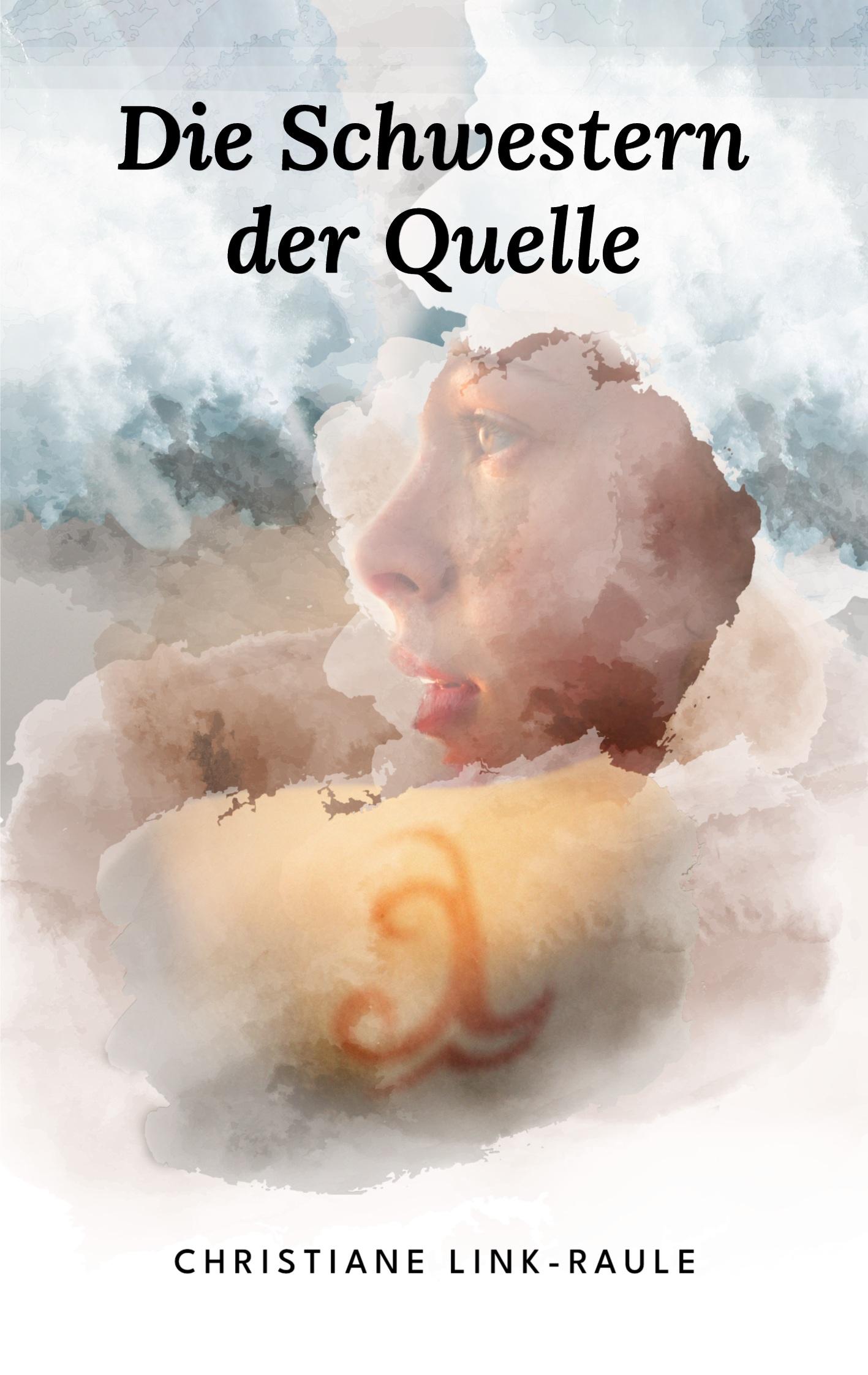 Cover: 9783758307638 | Die Schwestern der Quelle | Christiane Link-Raule | Taschenbuch | 2023