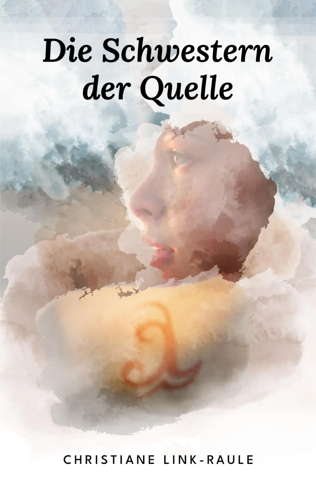 Cover: 9783758307638 | Die Schwestern der Quelle | Christiane Link-Raule | Taschenbuch | 2023