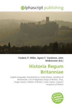 Historia Regum Britanniae | Frederic P. Miller (u. a.) | Taschenbuch | Englisch | Alphascript Publishing | EAN 9786130627638 - Miller, Frederic P.