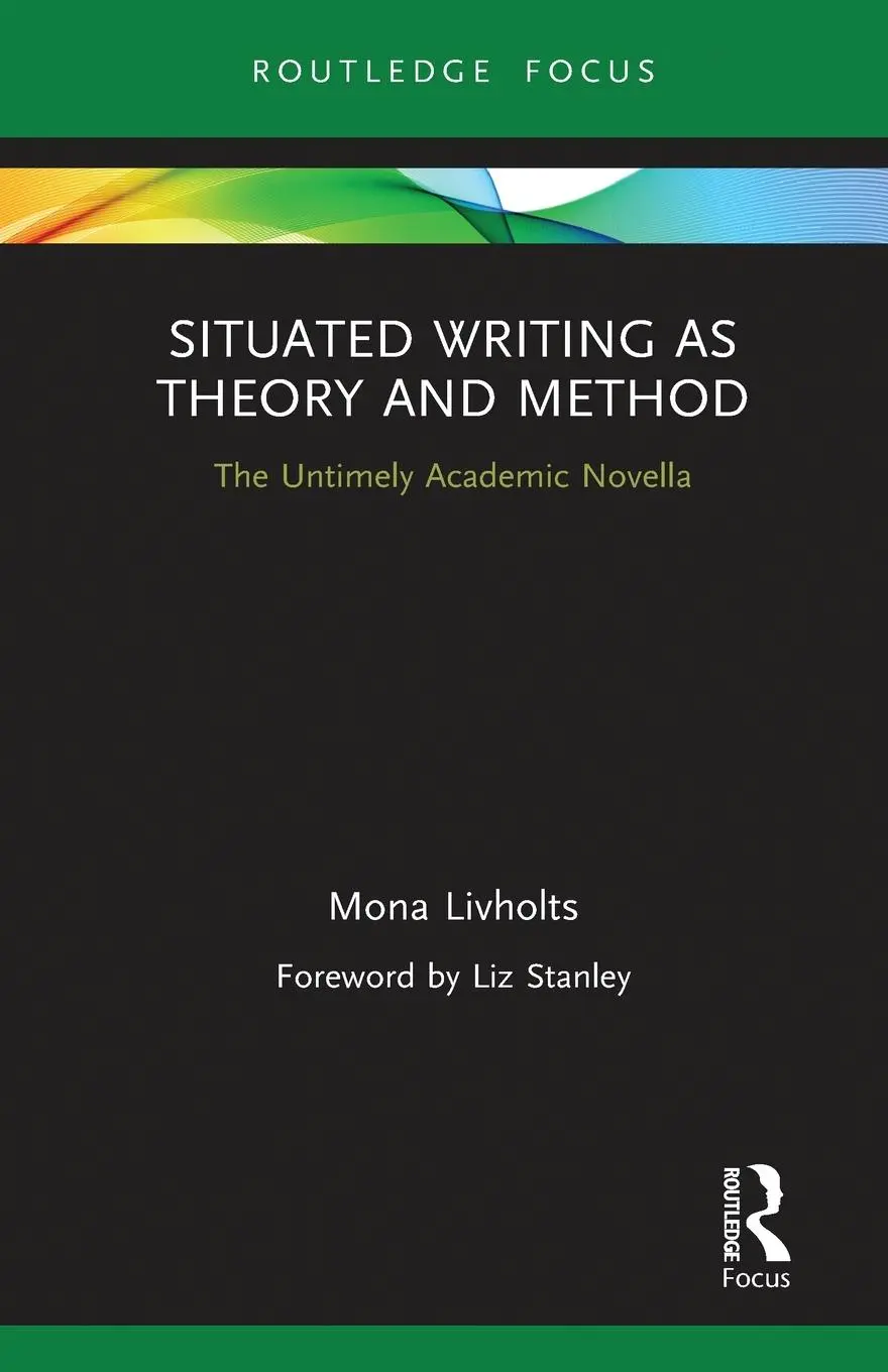 Cover: 9780367787738 | Situated Writing as Theory and Method | The Untimely Academic Novella