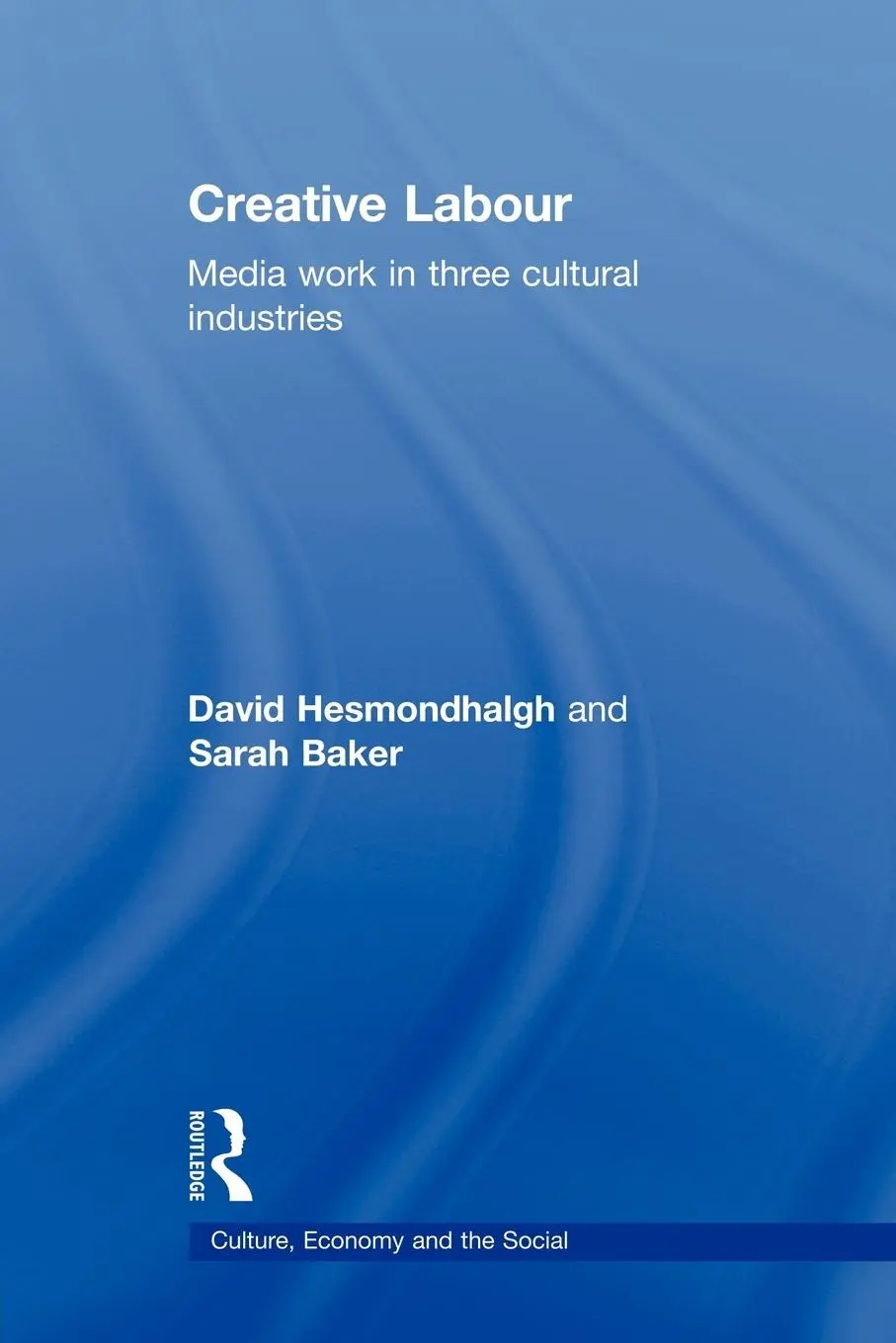 Cover: 9780415677738 | Creative Labour | Media Work in Three Cultural Industries | Buch