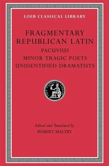 Cover: 9780674997738 | Fragmentary Republican Latin, Volume VII - Pacuvius. Minor Tragic...