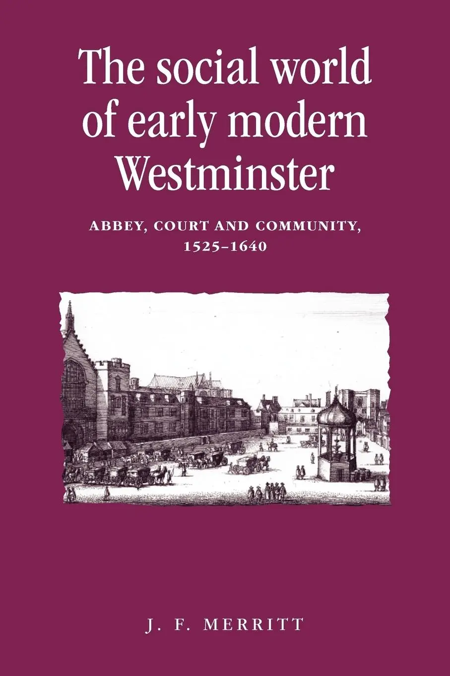 Cover: 9780719087738 | The social world of early modern Westminster | J. F. Merritt | Buch