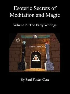 Cover: 9780981897738 | Esoteric Secrets of Meditation and Magic - Volume 2 | Paul Foster Case