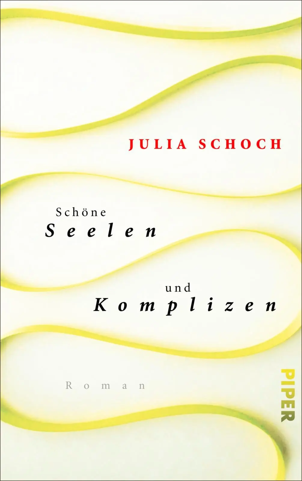 Cover: 9783492057738 | Schöne Seelen und Komplizen | Julia Schoch | Buch | 320 S. | Deutsch