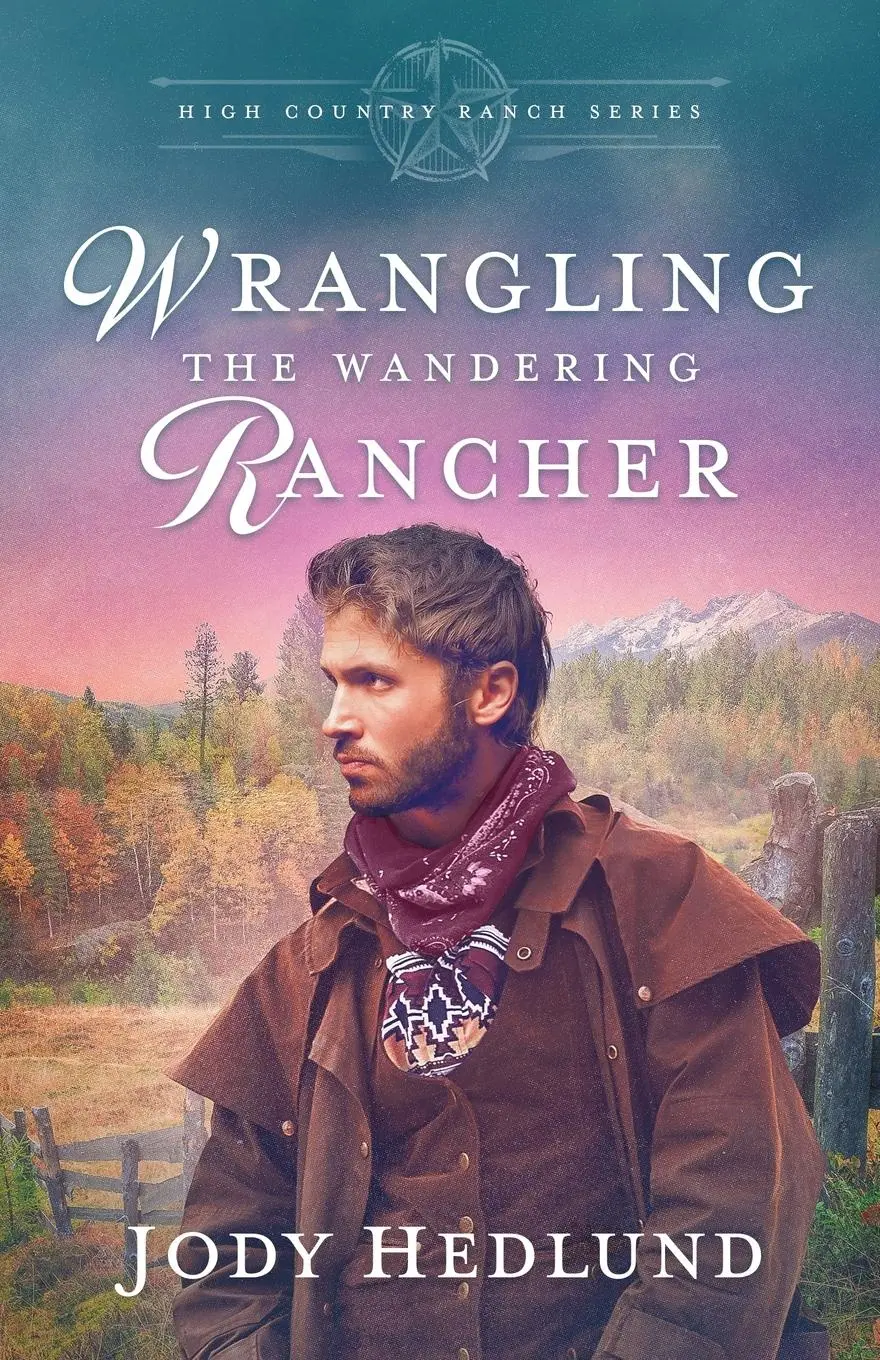 Cover: 9798989627738 | Wrangling the Wandering Rancher | A Sweet Historical Romance | Hedlund