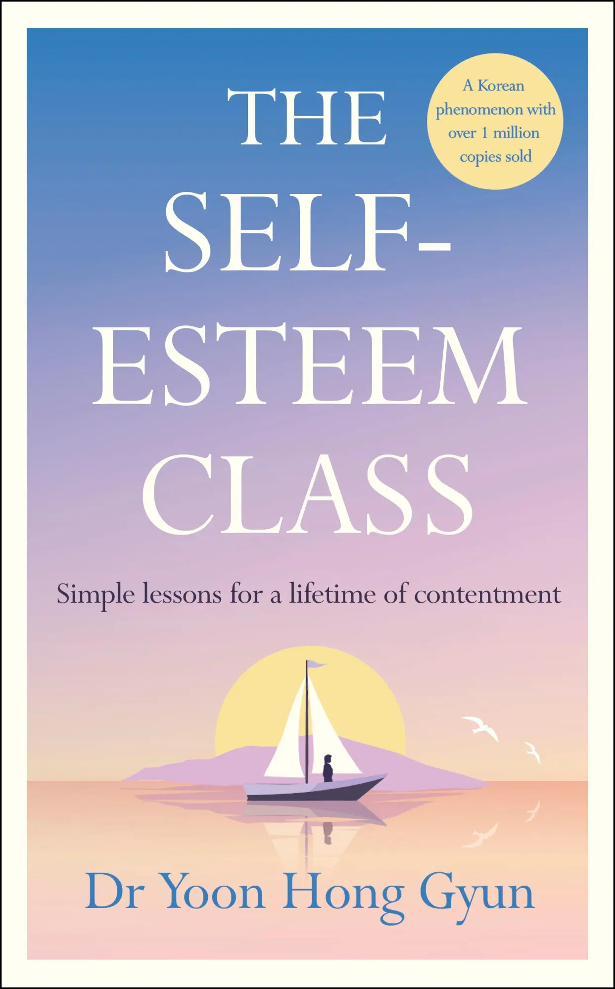 Cover: 9780241707838 | The Self-Esteem Class | Simple Lessons for a Lifetime of Contentment