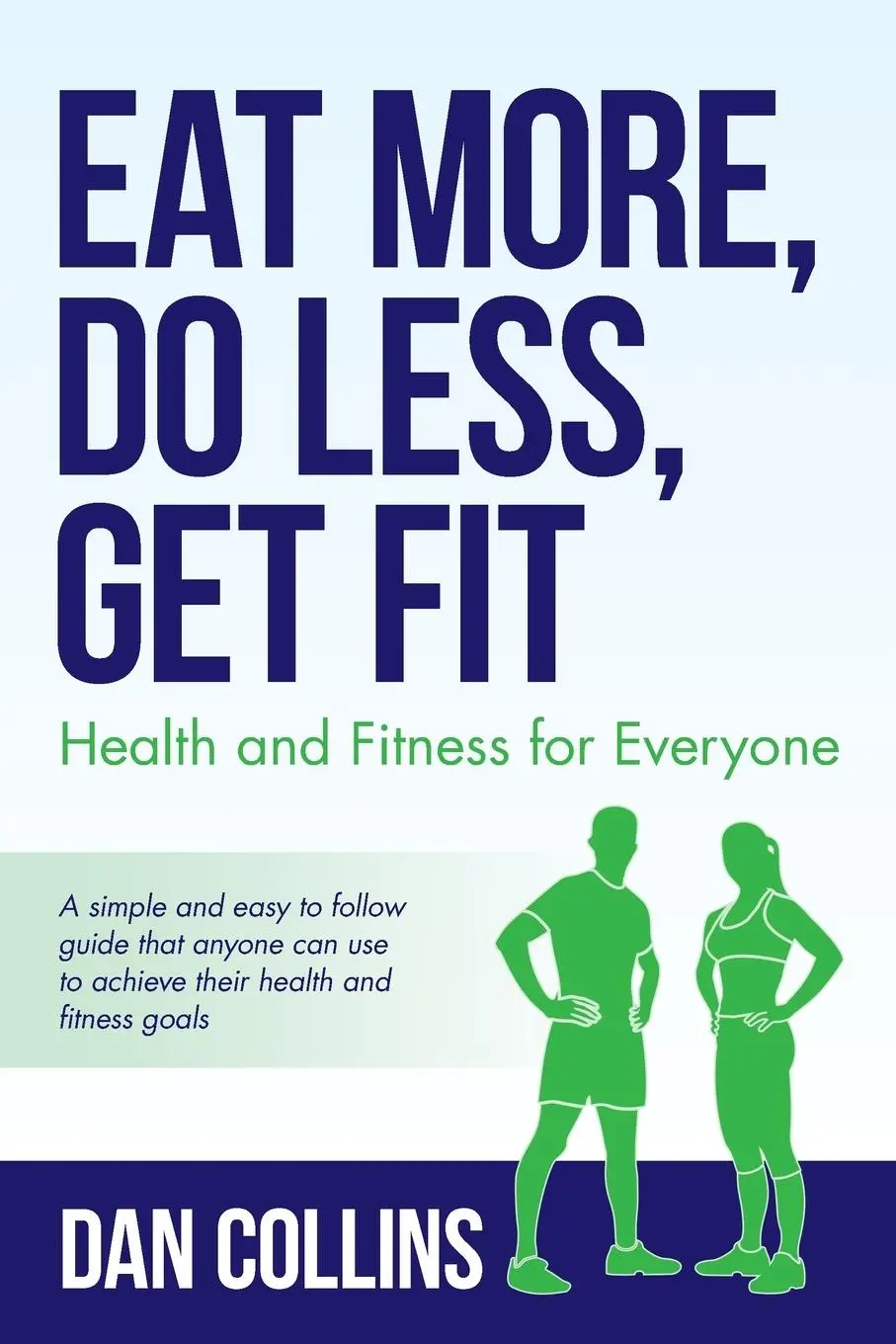 Cover: 9781641117838 | Eat More, Do Less, Get Fit | Health and Fitness for Everyone | Collins