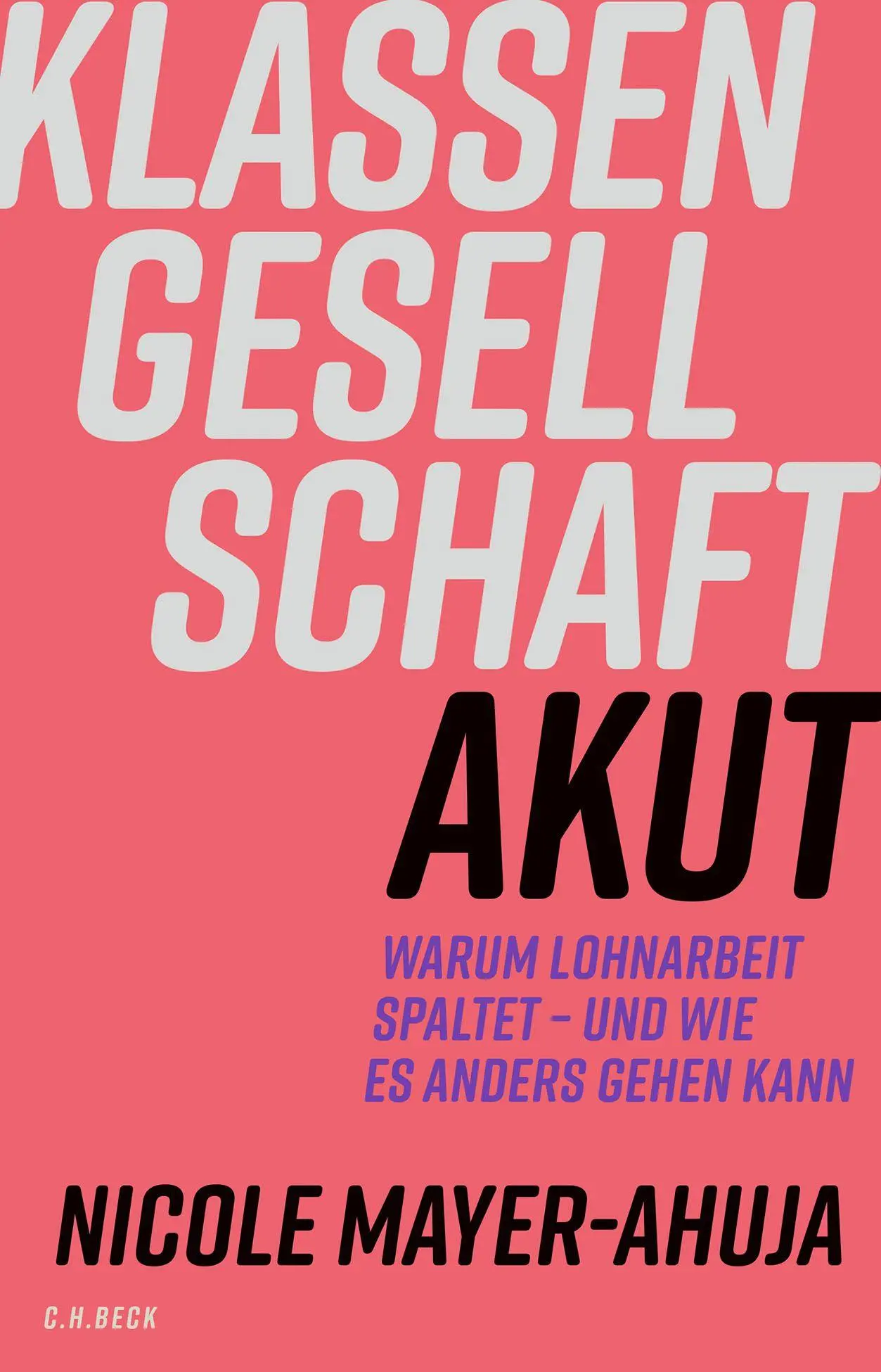 Cover: 9783406837838 | Klassengesellschaft akut | Nicole Mayer-Ahuja | Buch | 277 S. | 2025 Cover: 9783406837838 | Klassengesellschaft akut | Nicole Mayer-Ahuja | Buch | 277 S. | 2025