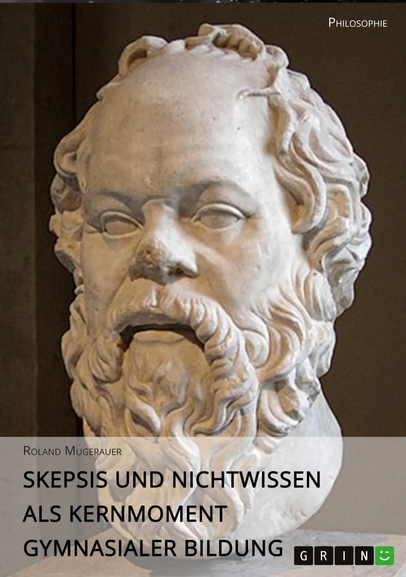 Cover: 9783640927838 | Skepsis und Nichtwissen als Kernmoment gymnasialer Bildung | Mugerauer