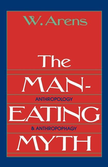 The Man-Eating Myth | Anthropology and Anthropophagy | William Arens | Taschenbuch | Englisch | 1980 | OXFORD UNIV PR | EAN 9780195027938 - Arens, William