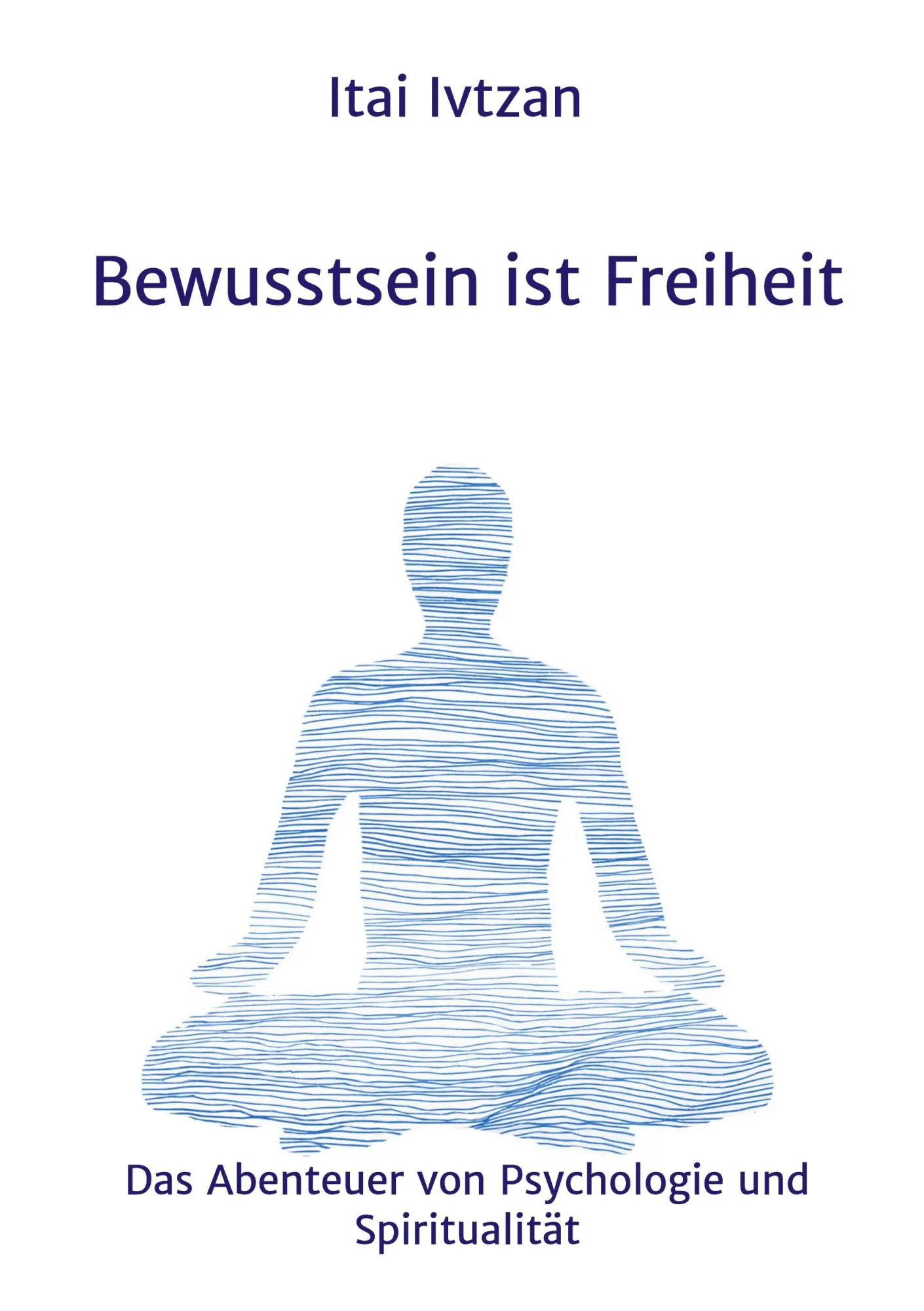 Cover: 9783347117938 | Bewusstsein ist Freiheit | Itai Ivtzan | Taschenbuch | Paperback