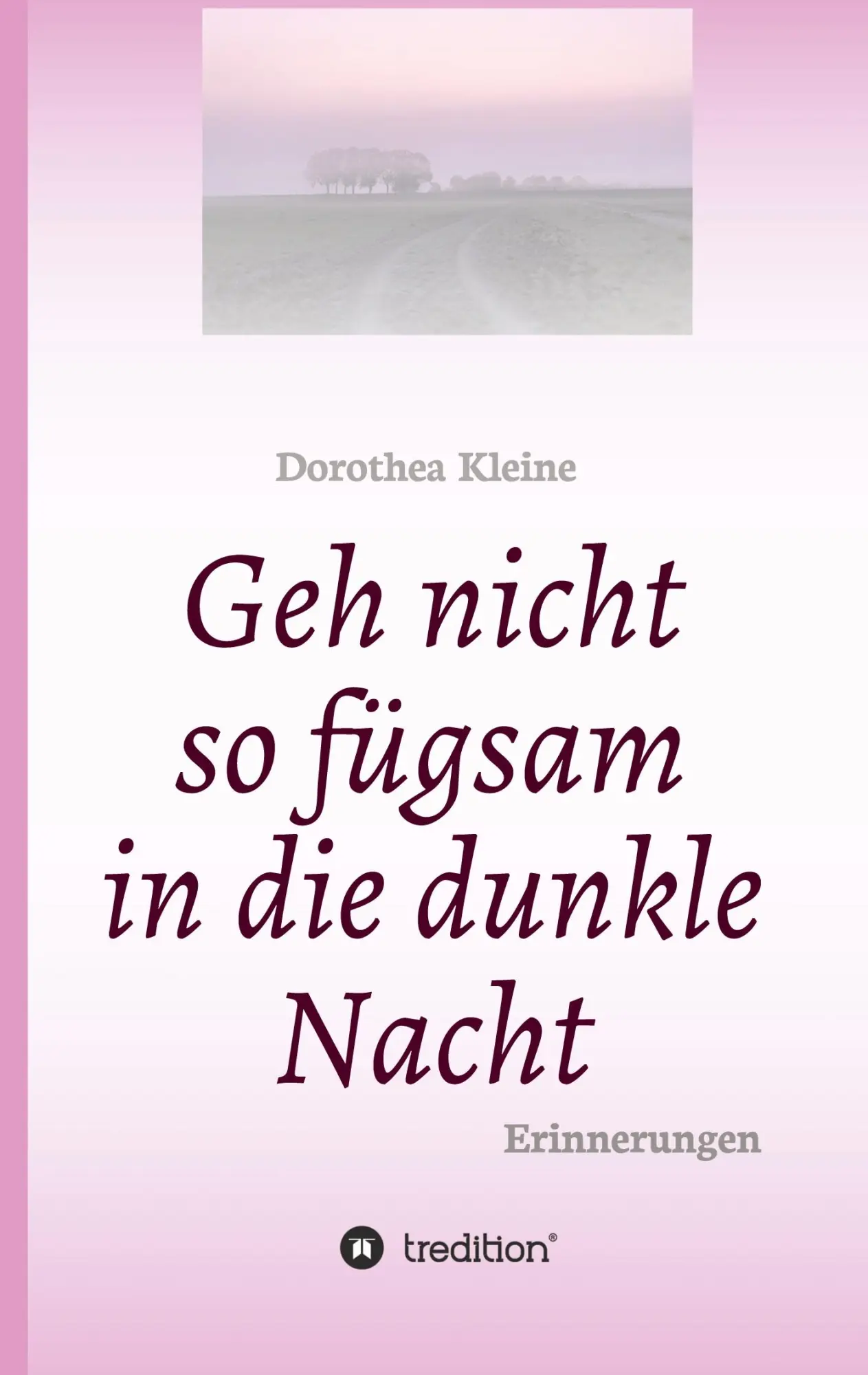 Cover: 9783347287938 | Geh nicht so fügsam in die dunkle Nacht | Erinnerungen | Kleine | Buch