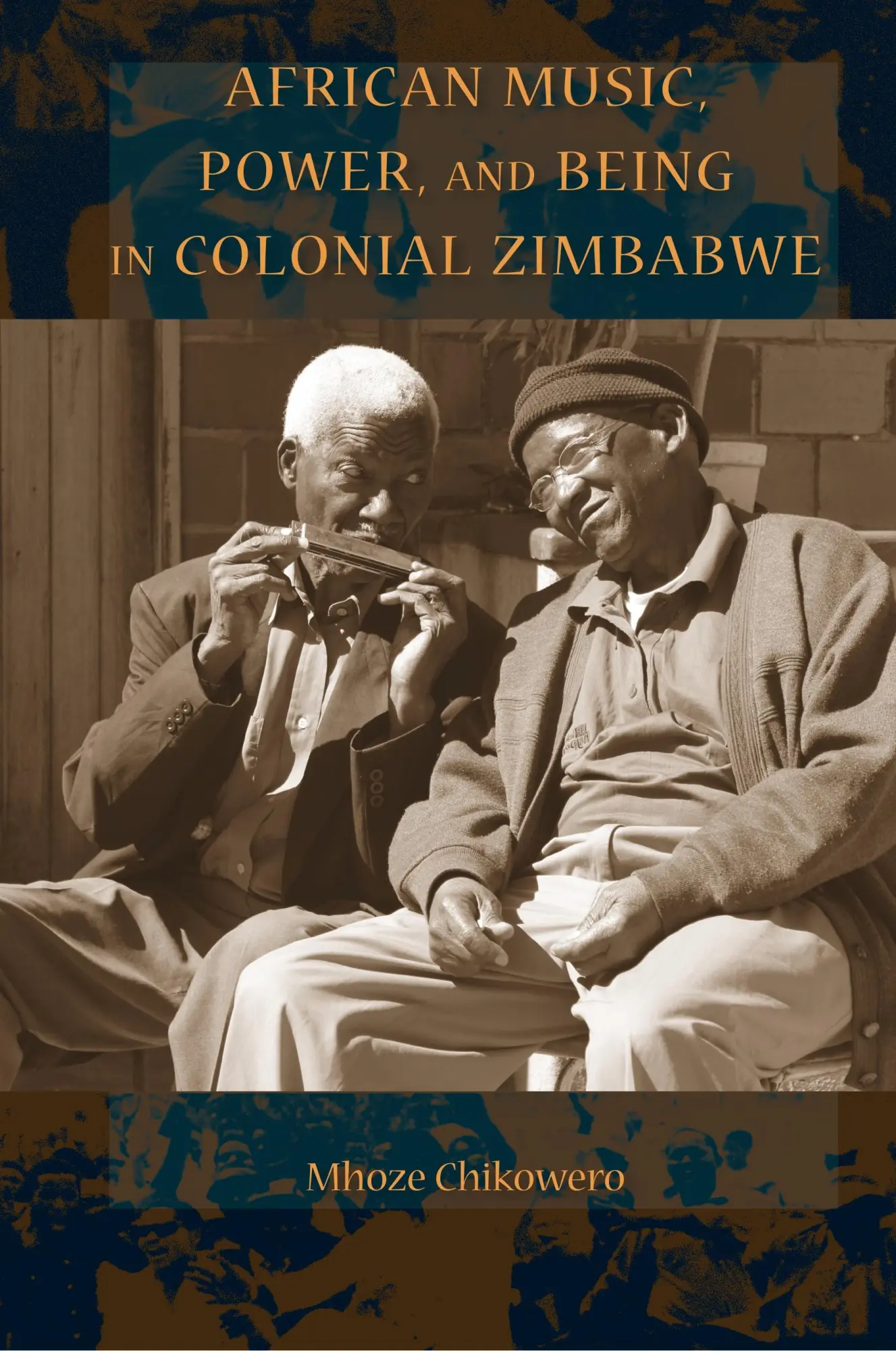 Cover: 9780253018038 | African Music, Power, and Being in Colonial Zimbabwe | Mhoze Chikowero