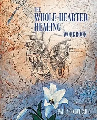 Cover: 9780973468038 | The Whole-Hearted Healing Workbook | Paula Courteau | Taschenbuch