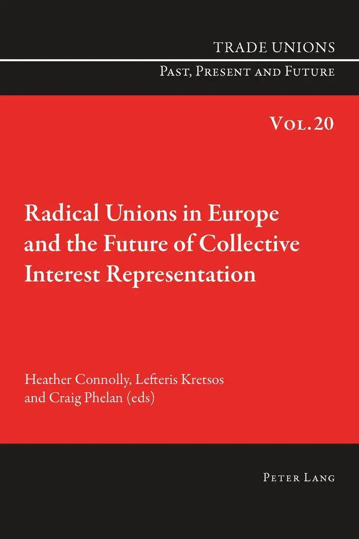 Radical Unions in Europe and the Future of Collective Interest Representation (Trade Unions. Past, Present and Future)