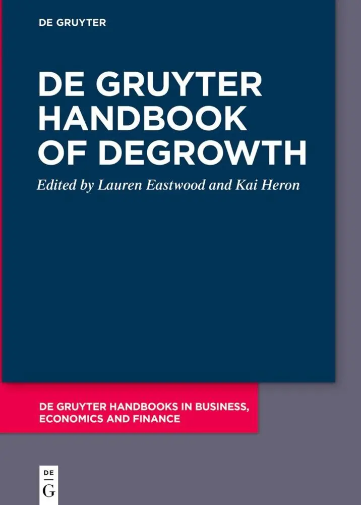 Cover: 9783110778038 | De Gruyter Handbook of Degrowth | Lauren Eastwood (u. a.) | Buch | XIX