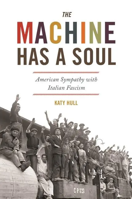 Cover: 9780691208138 | The Machine Has a Soul | American Sympathy with Italian Fascism | Hull