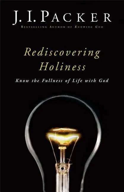 Cover: 9780801018138 | Rediscovering Holiness | Know the Fullness of Life with God | Packer