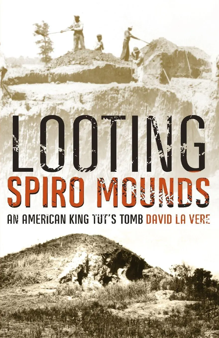 Cover: 9780806138138 | Looting Spiro Mounds | An American King Tut's Tomb | David La Vere