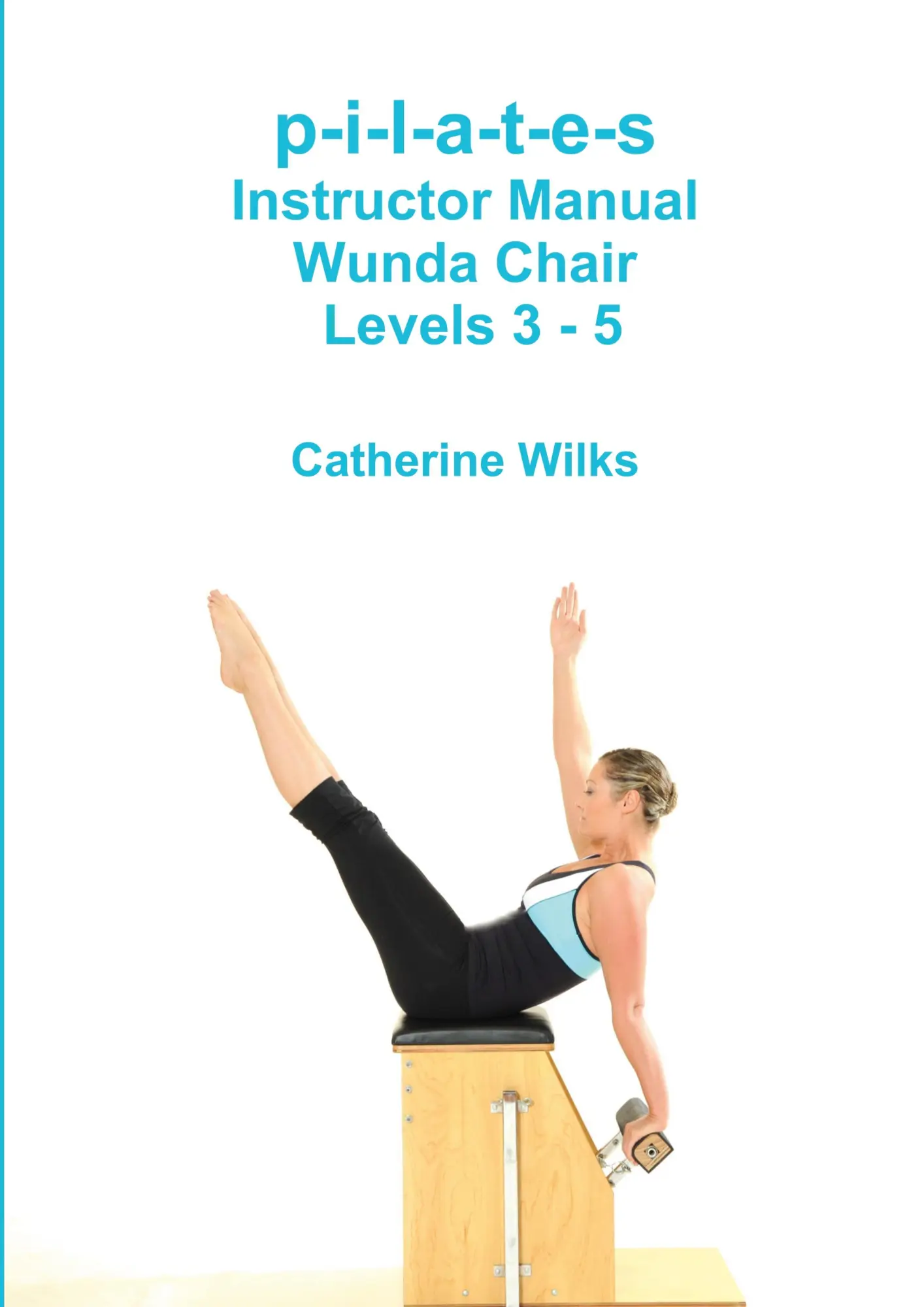Cover: 9781447738138 | p-i-l-a-t-e-s Instructor Manual Wunda Chair Levels 3 - 5 | Wilks