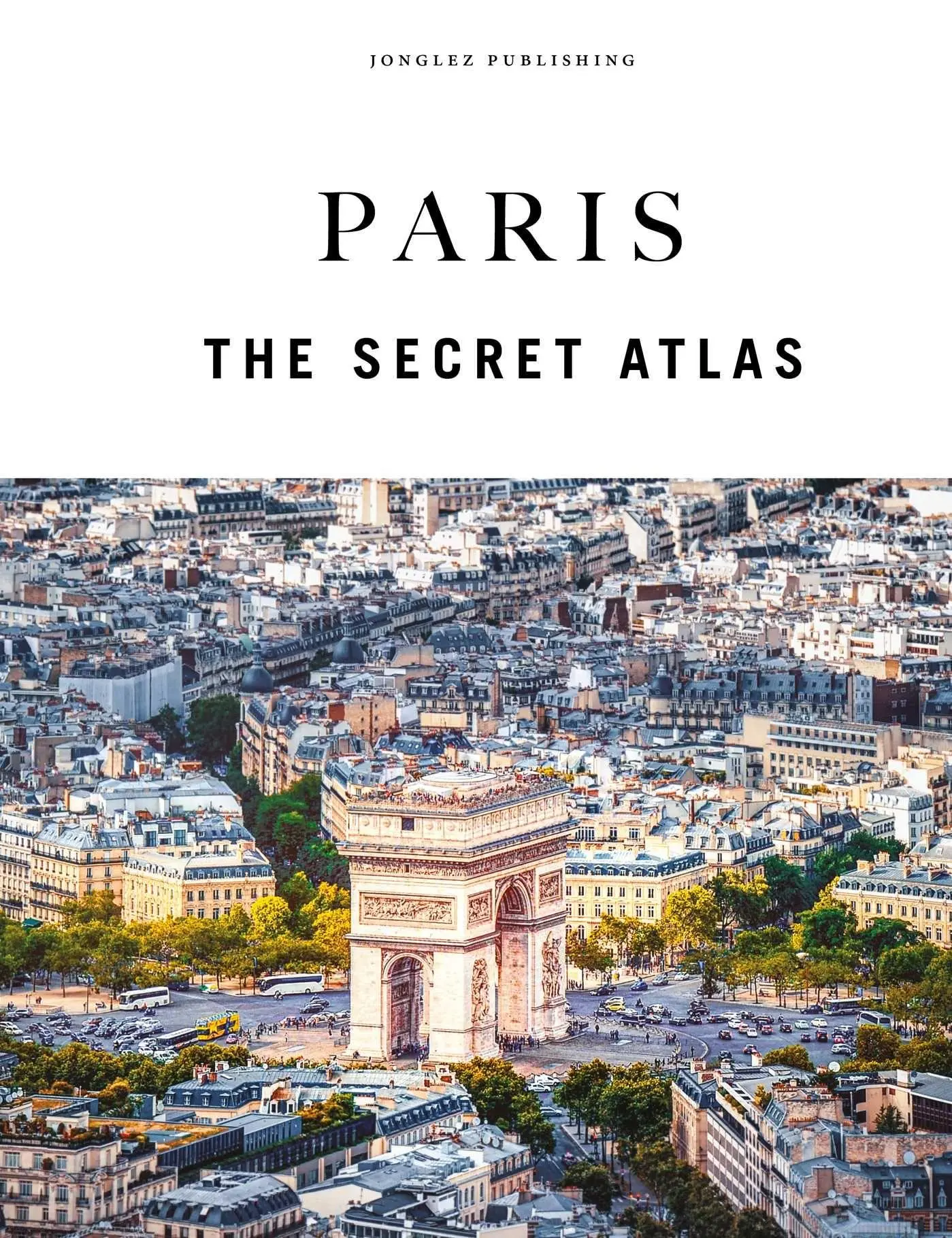 Cover: 9782361958138 | Paris - The Secret Atlas | Thomas Jonglez | Buch | 304 S. | Englisch