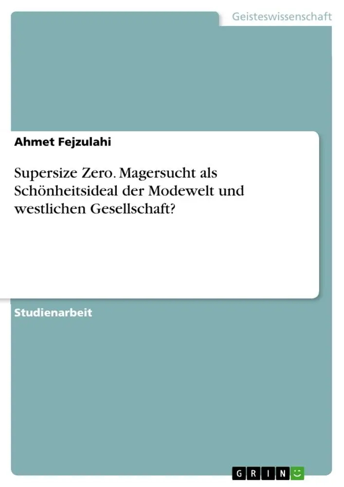 Supersize Zero. Magersucht als Schönheitsideal der Modewelt und westlichen Gesellschaft?