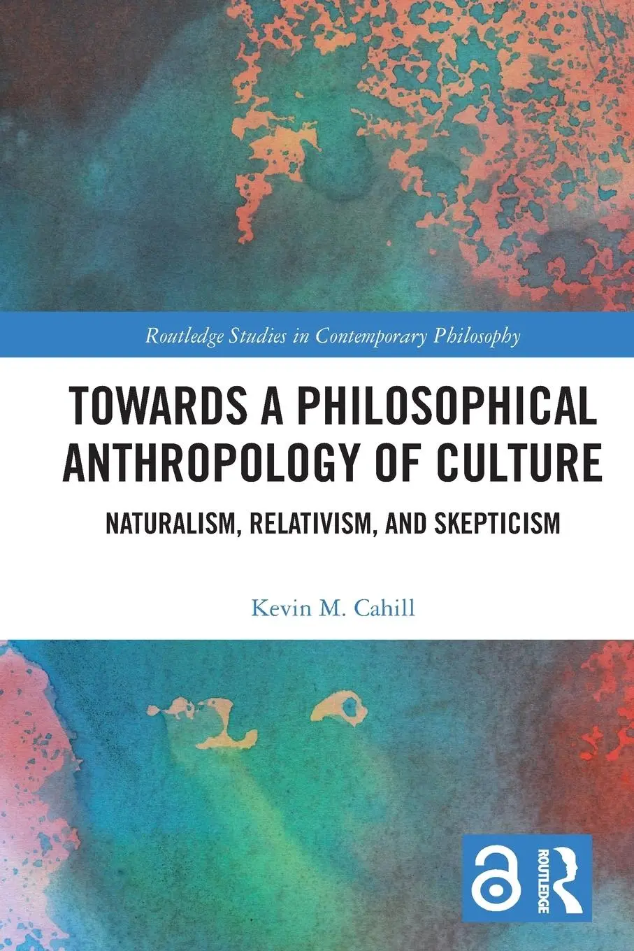 Cover: 9780367638238 | Towards a Philosophical Anthropology of Culture | Kevin M. Cahill