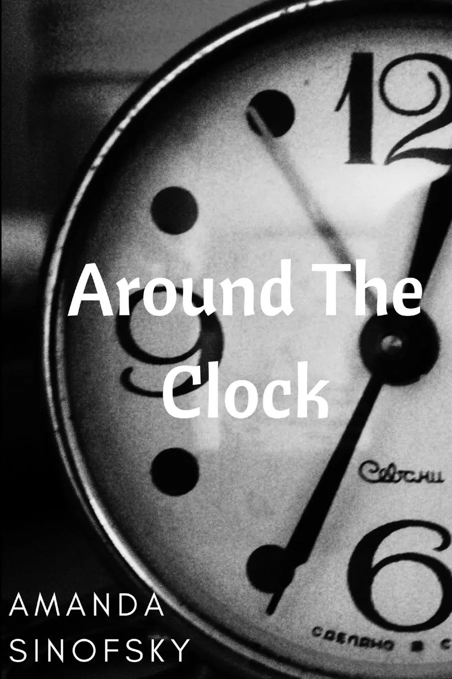 Cover: 9781387028238 | Around the Clock | Amanda Sinofsky | Taschenbuch | Englisch | 2017
