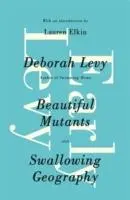 Cover: 9780241968338 | Early Levy | Beautiful Mutants and Swallowing Geography | Deborah Levy
