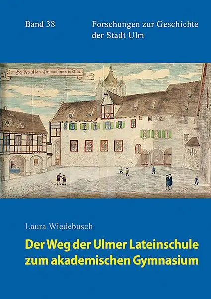Cover: 9783799518338 | Der Weg der Ulmer Lateinschule zum akademischen Gymnasium | Wiedebusch