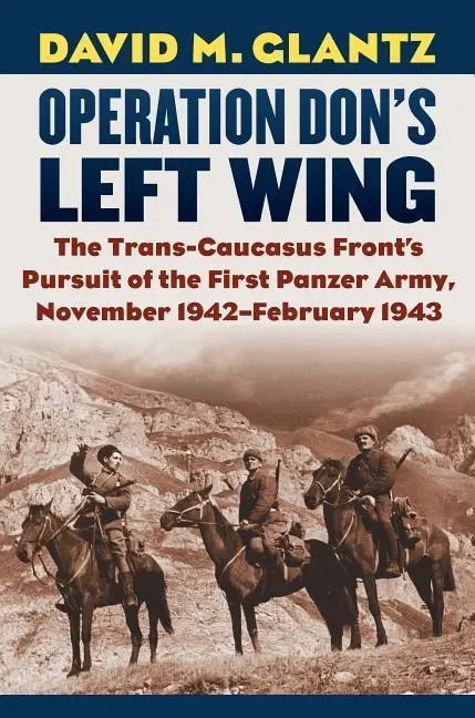 Cover: 9780700628438 | Operation Don's Left Wing: The Trans-Caucasus Front's Pursuit of...