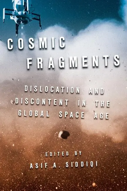Cover: 9780822948438 | Cosmic Fragments | Dislocation and Discontent in the Global Space Age
