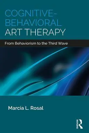 Cover: 9781138208438 | Cognitive-Behavioral Art Therapy | From Behaviorism to the Third Wave