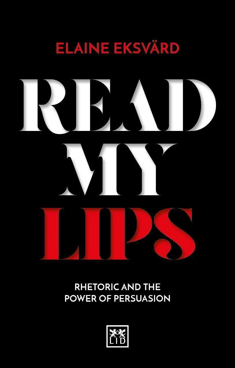 Cover: 9781911498438 | Read My Lips | Rhetoric and the Power of Persuasion | Elaine Eksvärd