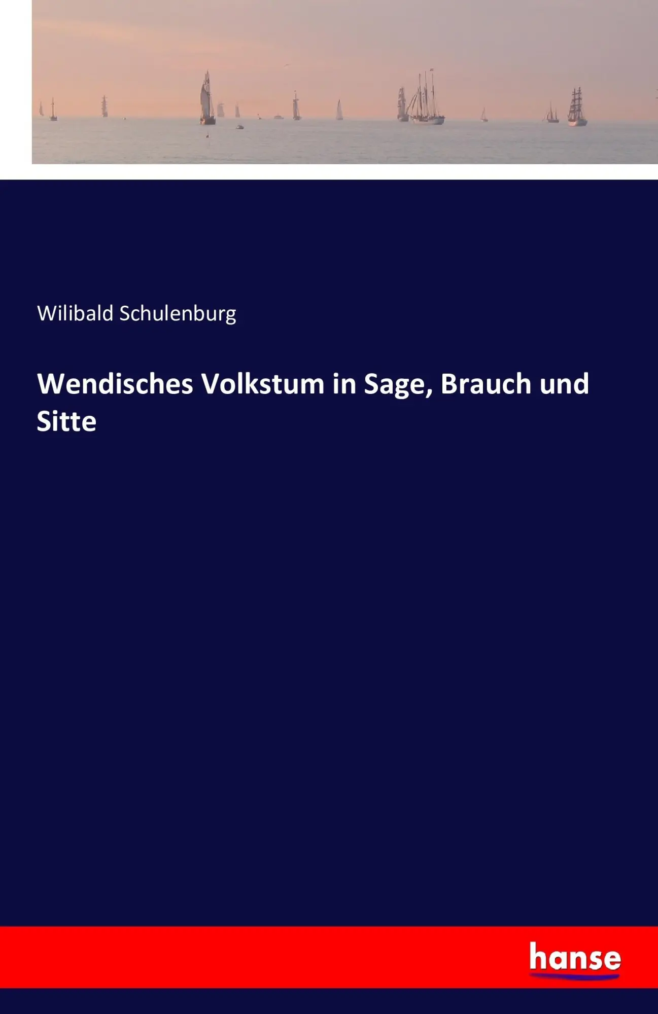 Cover: 9783742838438 | Wendisches Volkstum in Sage, Brauch und Sitte | Wilibald Schulenburg