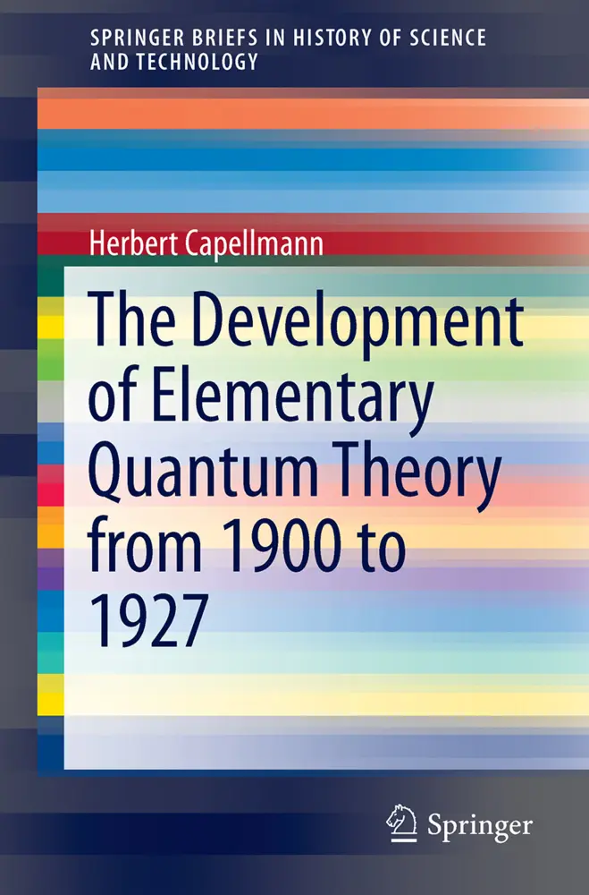 Cover: 9783319618838 | The Development of Elementary Quantum Theory | Herbert Capellmann